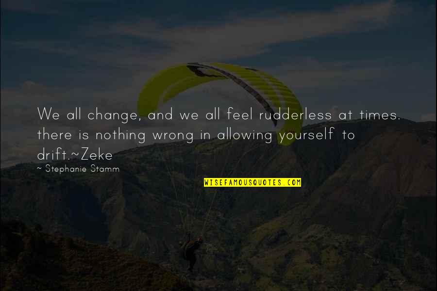 Peluasan Predikat Quotes By Stephanie Stamm: We all change, and we all feel rudderless