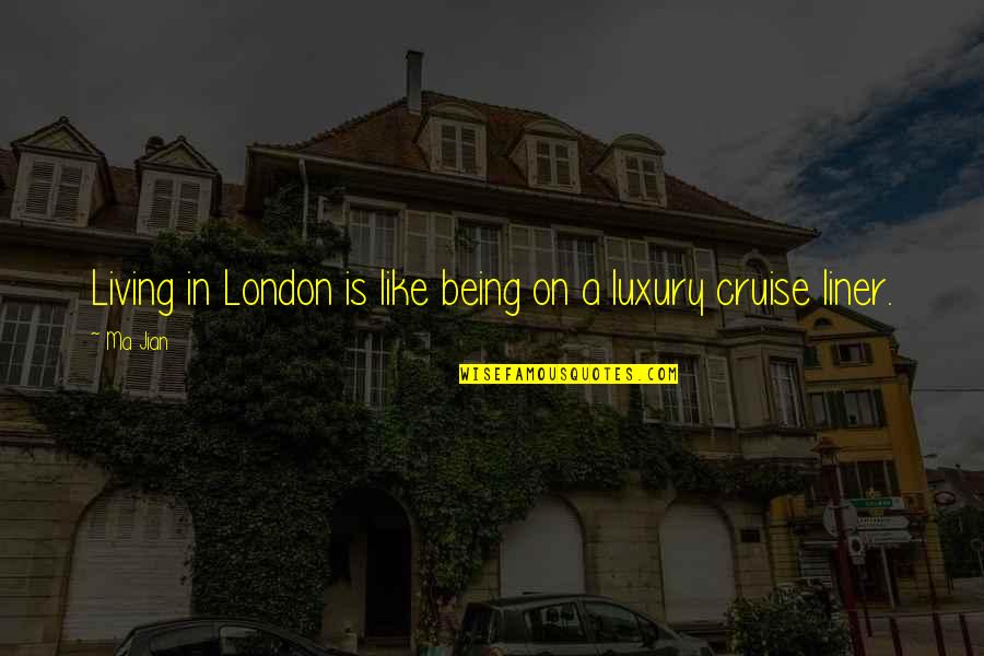 Pelzman Park Quotes By Ma Jian: Living in London is like being on a