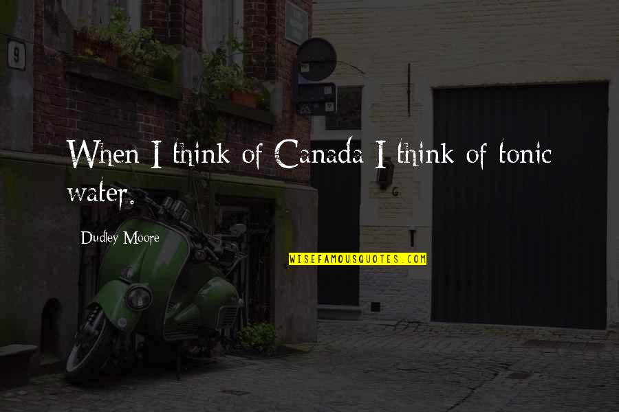 Pemandu Associates Quotes By Dudley Moore: When I think of Canada I think of