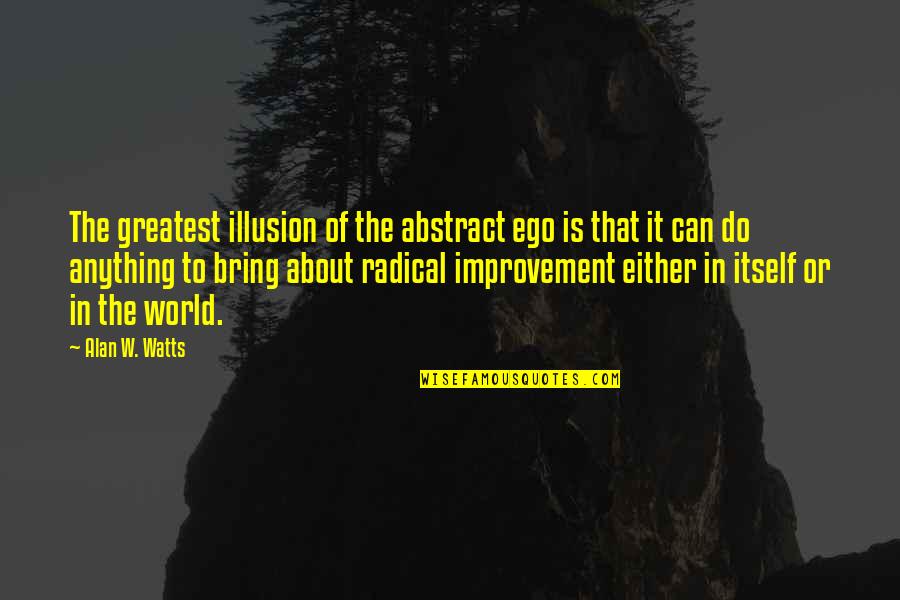 Pembeli Barang Quotes By Alan W. Watts: The greatest illusion of the abstract ego is