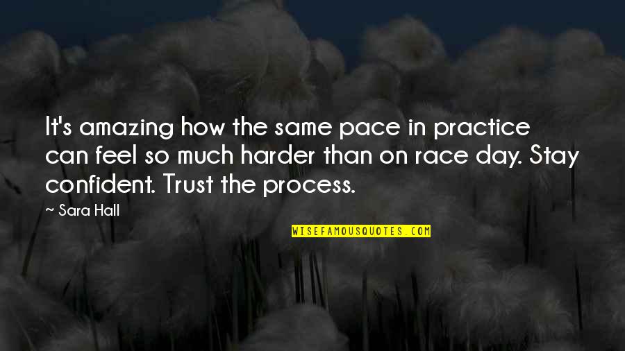 Pembeli Barang Quotes By Sara Hall: It's amazing how the same pace in practice