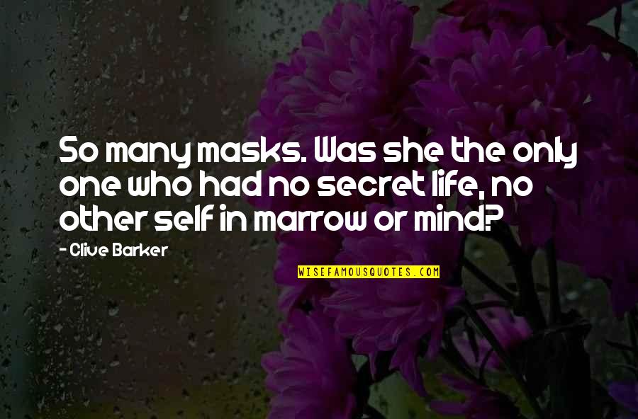 Pembrook Quotes By Clive Barker: So many masks. Was she the only one