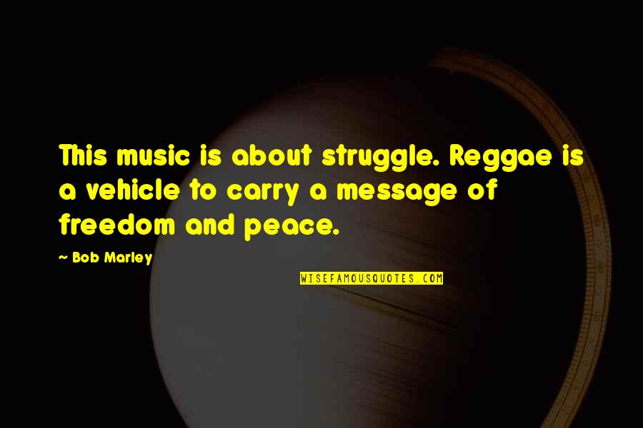 Pemenang Indonesian Quotes By Bob Marley: This music is about struggle. Reggae is a