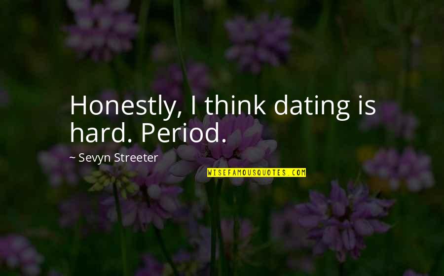 Pemoulie Christine Quotes By Sevyn Streeter: Honestly, I think dating is hard. Period.