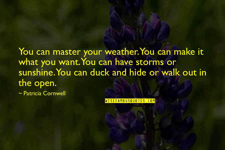 Penance Quote Quotes By Patricia Cornwell: You can master your weather. You can make