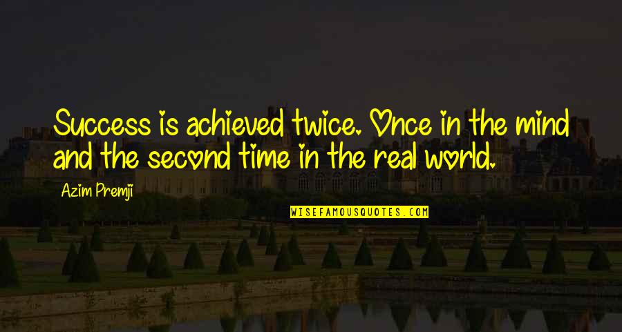 Penasihat British Quotes By Azim Premji: Success is achieved twice. Once in the mind