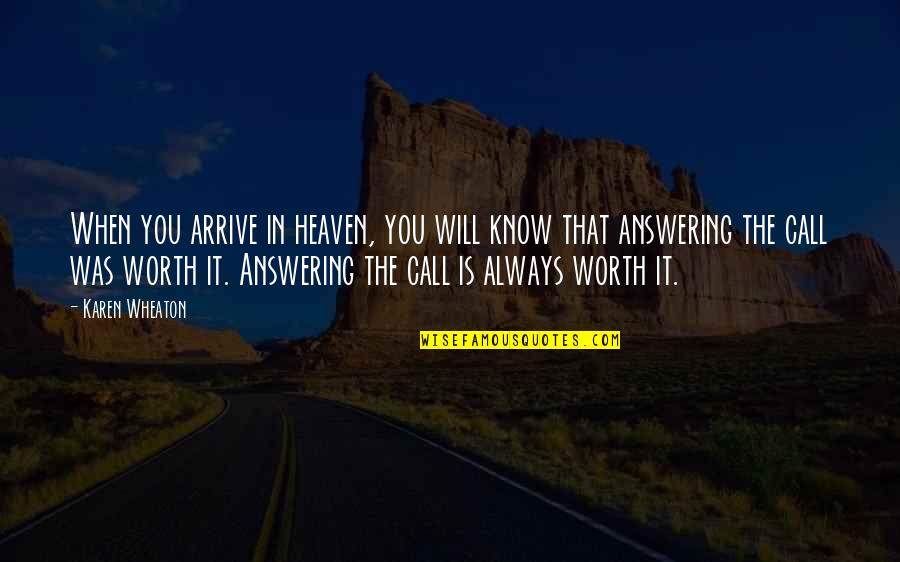 Pencapaiannya Marquez Quotes By Karen Wheaton: When you arrive in heaven, you will know