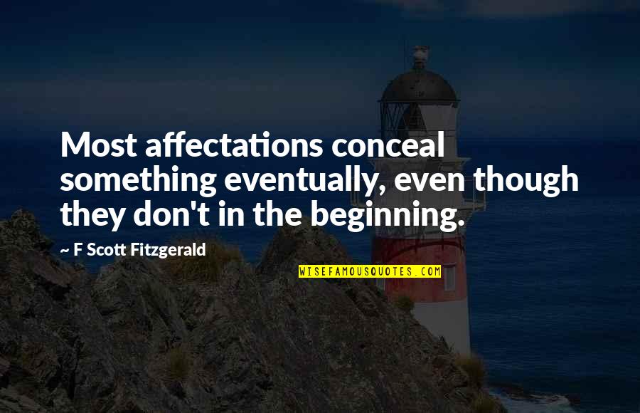 Penchetta Quotes By F Scott Fitzgerald: Most affectations conceal something eventually, even though they