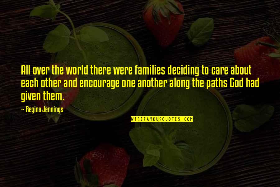 Pencinta Habib Quotes By Regina Jennings: All over the world there were families deciding