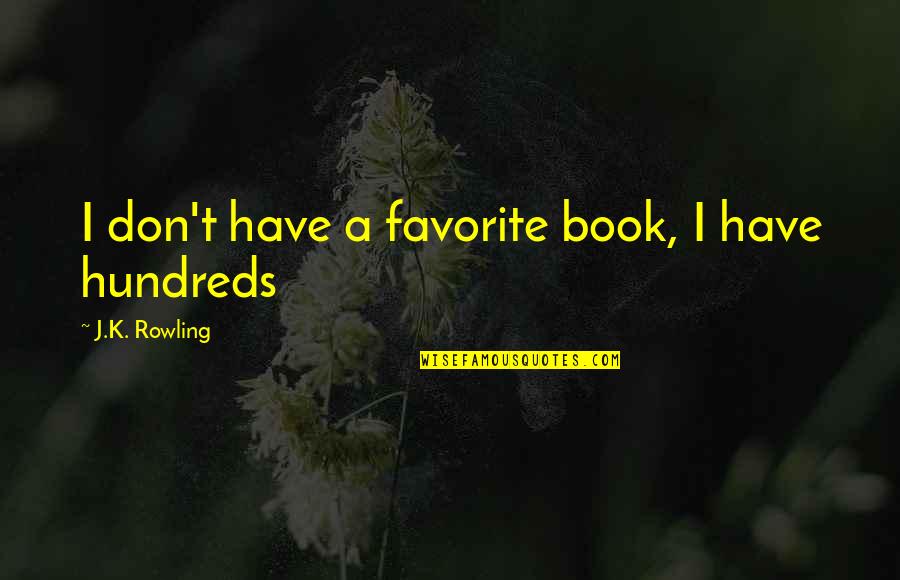 Penerus Avatar Quotes By J.K. Rowling: I don't have a favorite book, I have