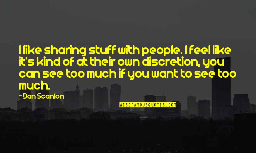 Pengantin Malam Quotes By Dan Scanlon: I like sharing stuff with people. I feel