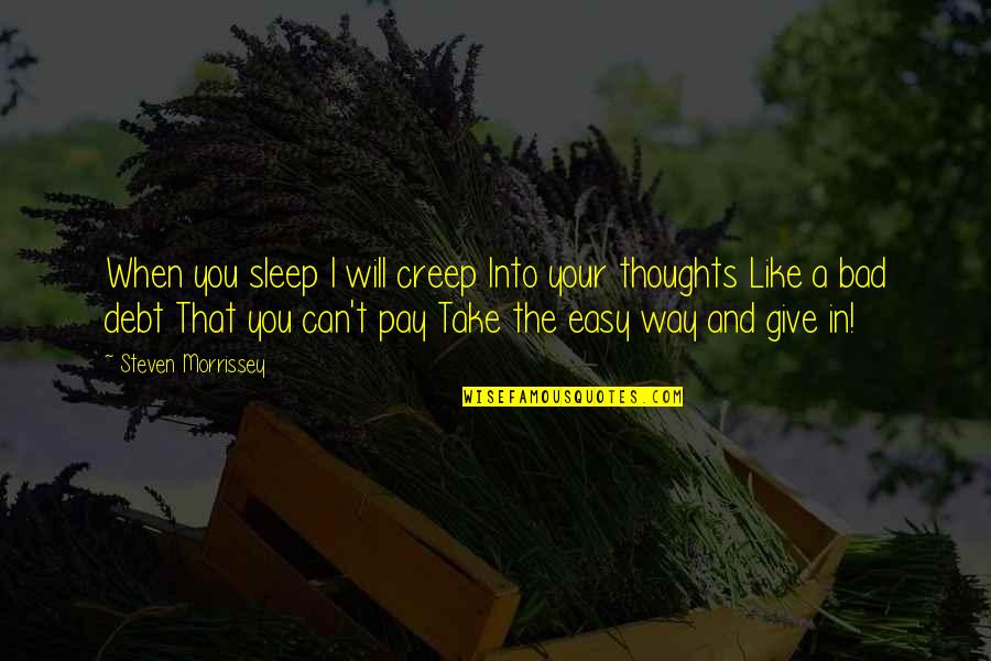 Pengawal Raja Quotes By Steven Morrissey: When you sleep I will creep Into your