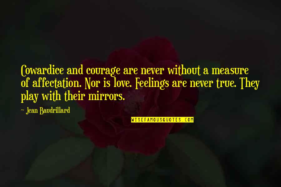 Penghapusan Quotes By Jean Baudrillard: Cowardice and courage are never without a measure