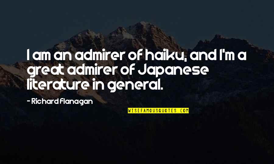 Penghematan Biaya Quotes By Richard Flanagan: I am an admirer of haiku, and I'm