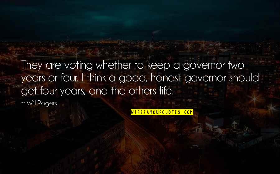 Penicilina V Quotes By Will Rogers: They are voting whether to keep a governor