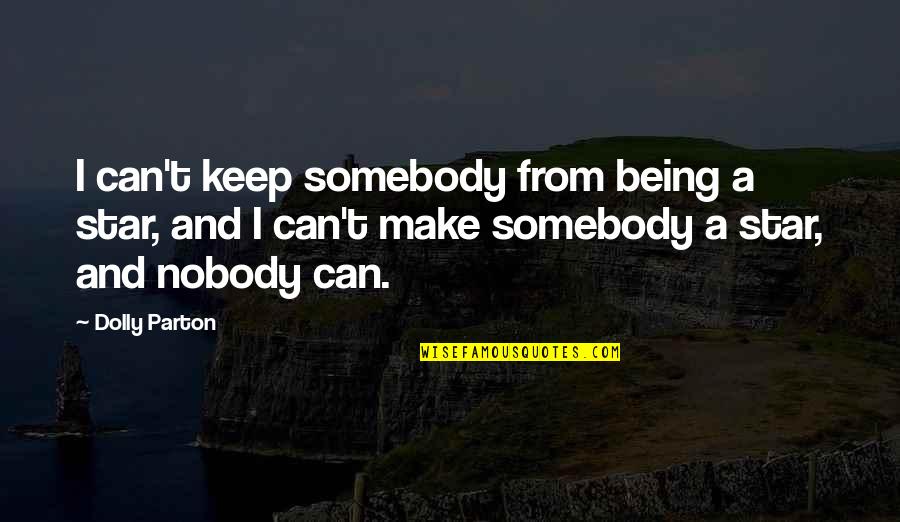 Penlee Gallery Quotes By Dolly Parton: I can't keep somebody from being a star,