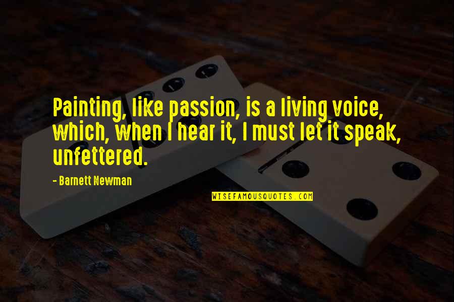 Pennellessa Quotes By Barnett Newman: Painting, like passion, is a living voice, which,