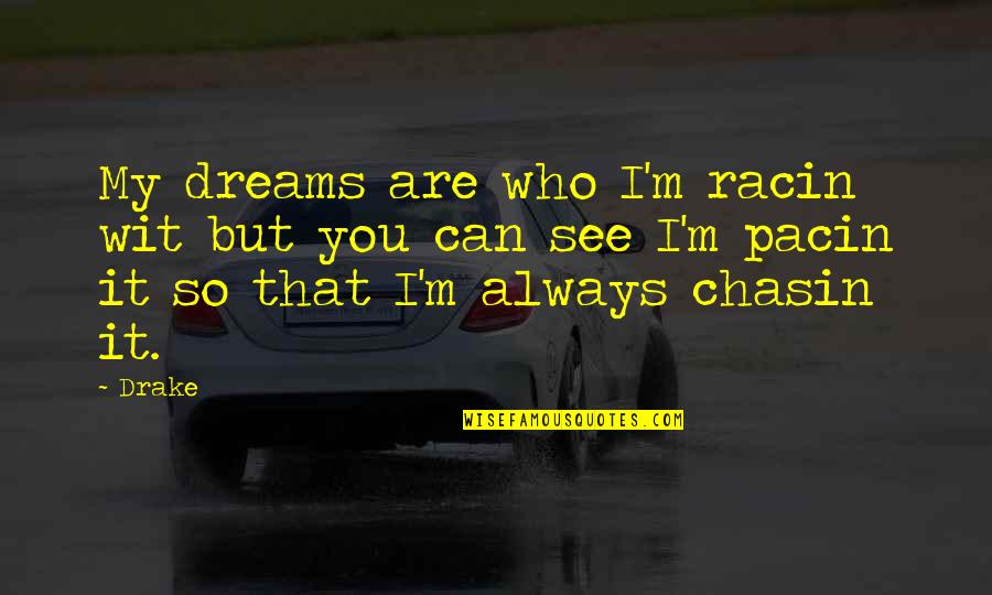 Penny And Collin Quotes By Drake: My dreams are who I'm racin wit but