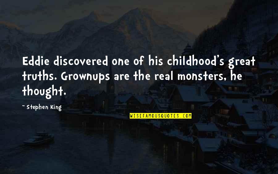 Pennywise Best Quotes By Stephen King: Eddie discovered one of his childhood's great truths.