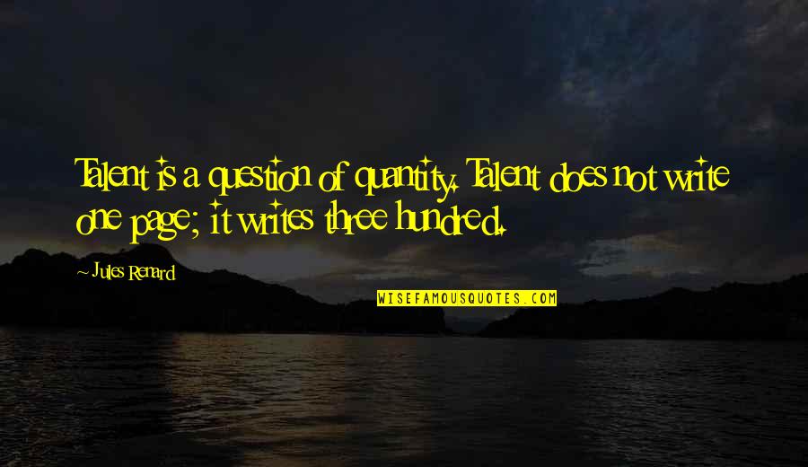 Penoza Gemist Quotes By Jules Renard: Talent is a question of quantity. Talent does