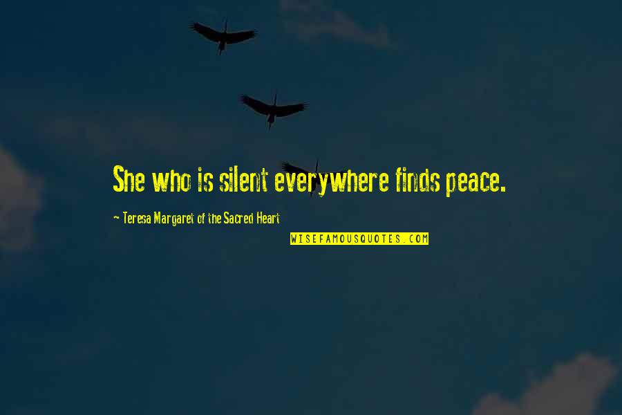 Penoza Gemist Quotes By Teresa Margaret Of The Sacred Heart: She who is silent everywhere finds peace.