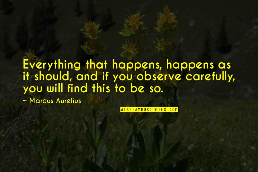 Pensioners Insurance Quotes By Marcus Aurelius: Everything that happens, happens as it should, and