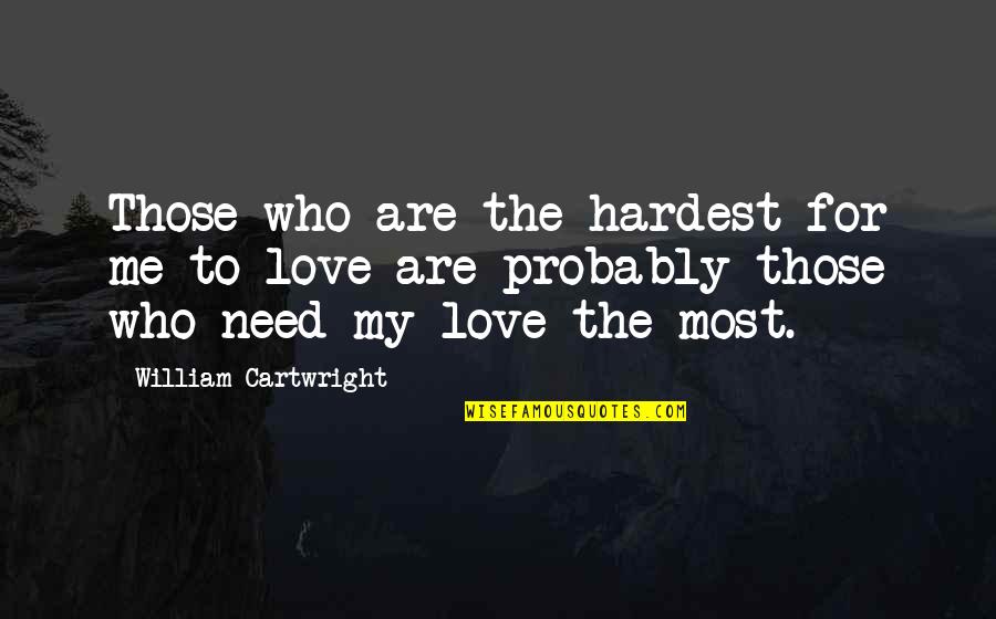 Pensis Gageba Quotes By William Cartwright: Those who are the hardest for me to