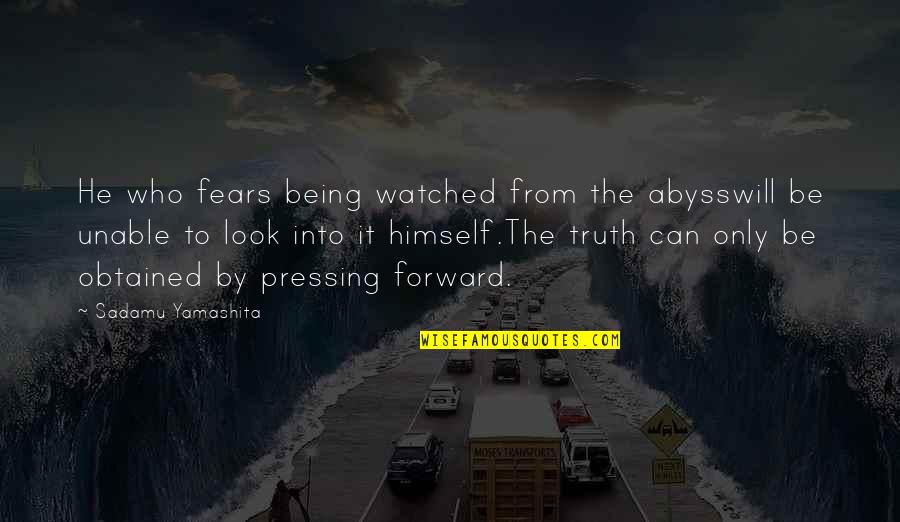 Pentecost Bible Quotes By Sadamu Yamashita: He who fears being watched from the abysswill