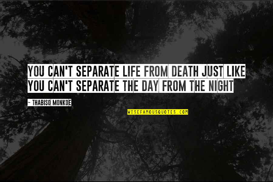 Pentoxifylline Quotes By Thabiso Monkoe: You can't separate life from death just like