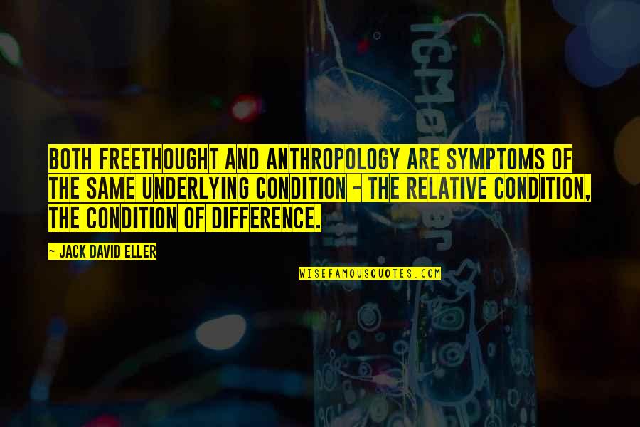 Pentrigrel's Quotes By Jack David Eller: Both freethought and anthropology are symptoms of the