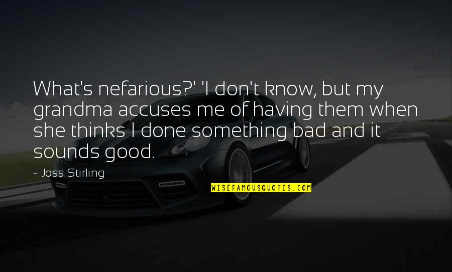 Penyamaran Sempurna Quotes By Joss Stirling: What's nefarious?' 'I don't know, but my grandma