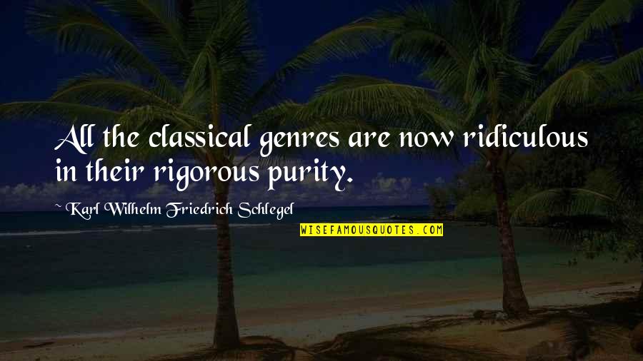 Penyatuan Itali Quotes By Karl Wilhelm Friedrich Schlegel: All the classical genres are now ridiculous in