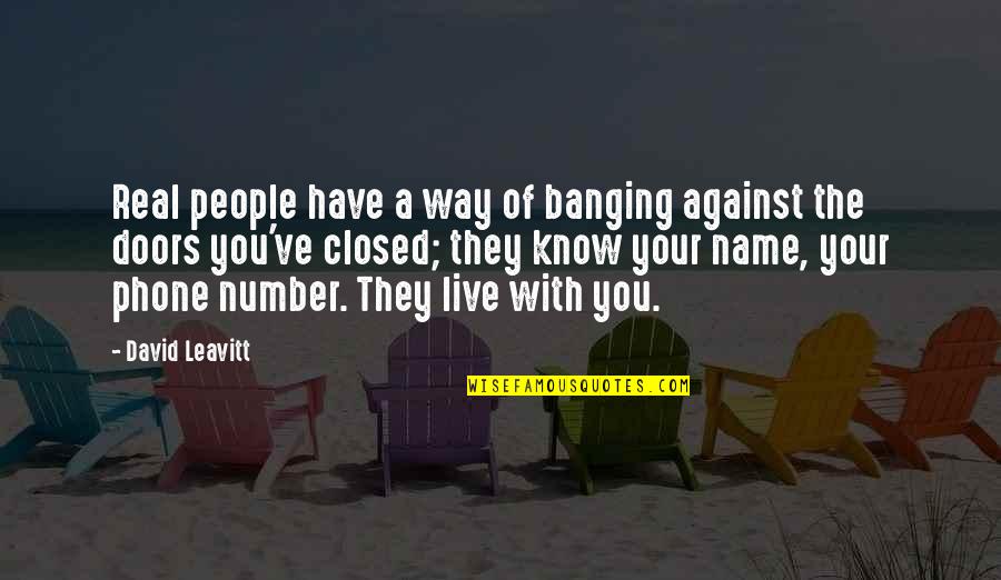 People Against You Quotes By David Leavitt: Real people have a way of banging against