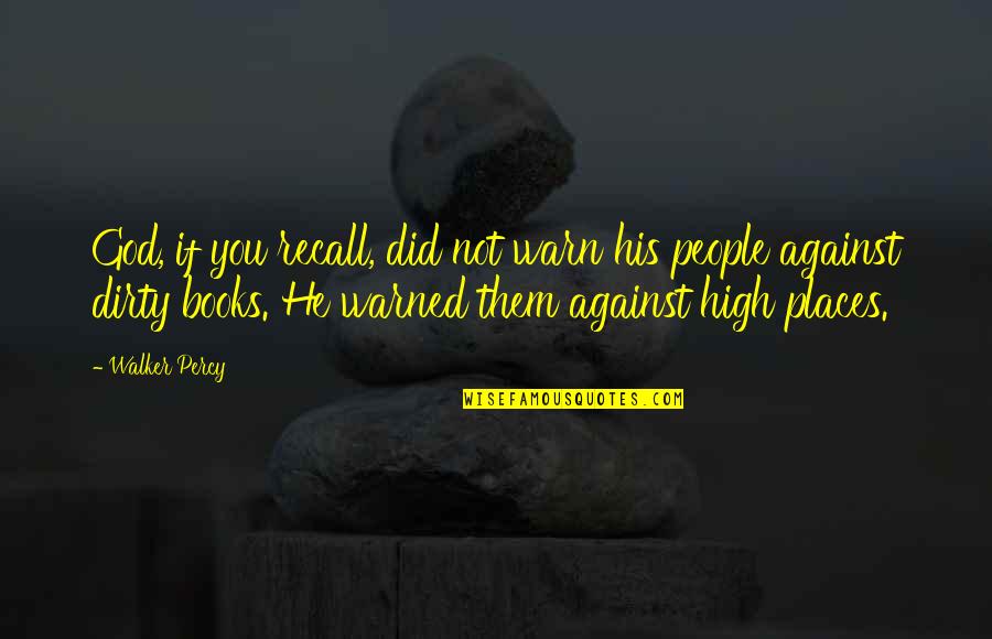 People Against You Quotes By Walker Percy: God, if you recall, did not warn his