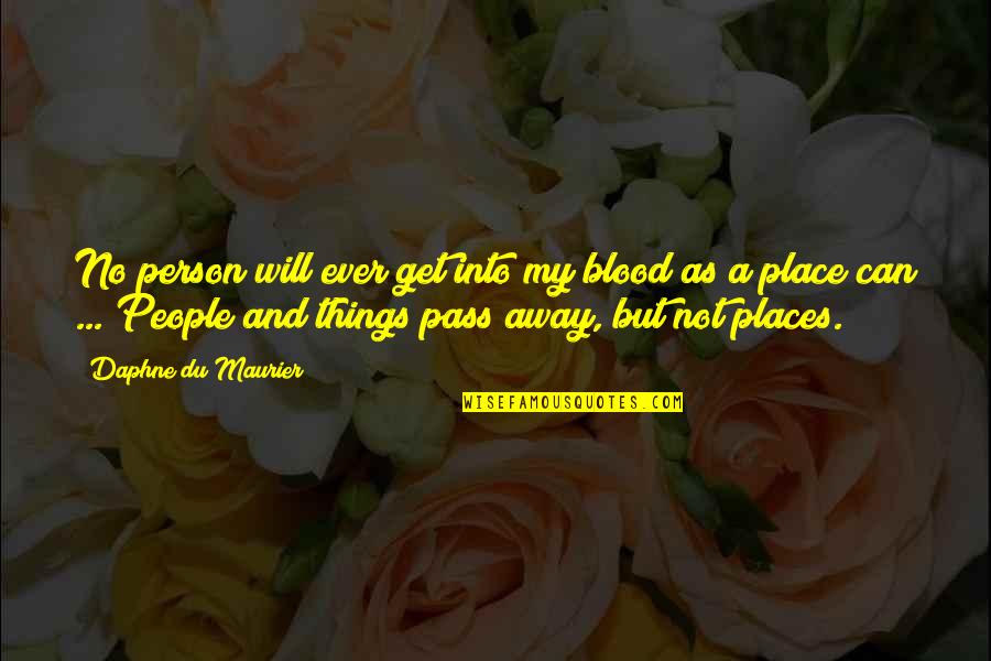 People Can Quotes By Daphne Du Maurier: No person will ever get into my blood