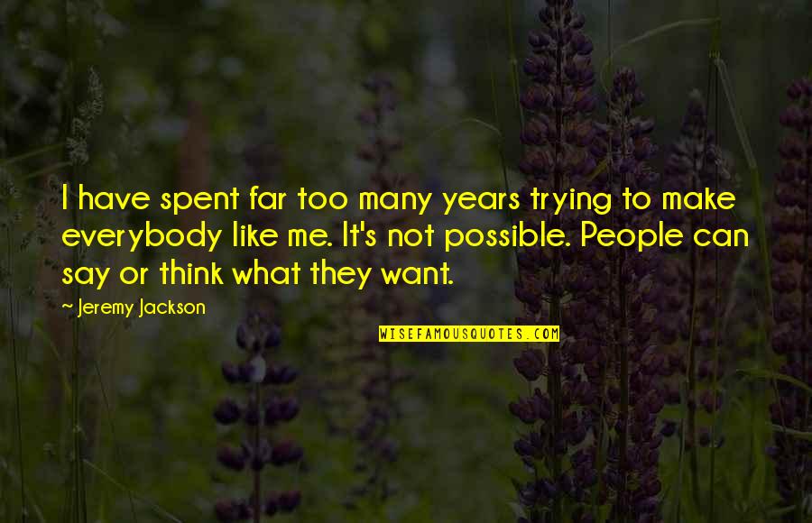 People Can Quotes By Jeremy Jackson: I have spent far too many years trying
