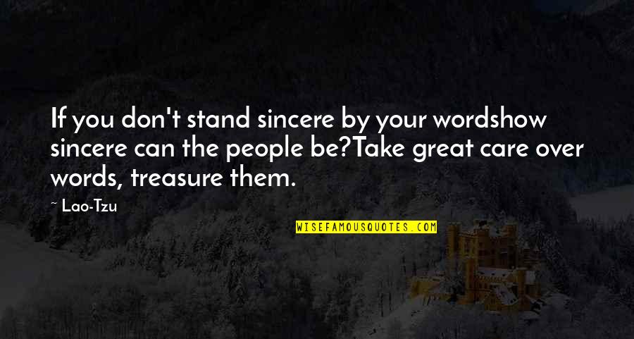 People Can Quotes By Lao-Tzu: If you don't stand sincere by your wordshow