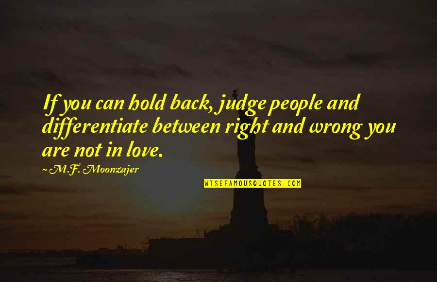People Can Quotes By M.F. Moonzajer: If you can hold back, judge people and