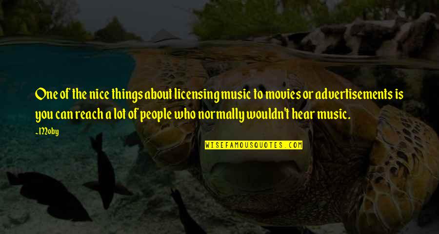 People Can Quotes By Moby: One of the nice things about licensing music