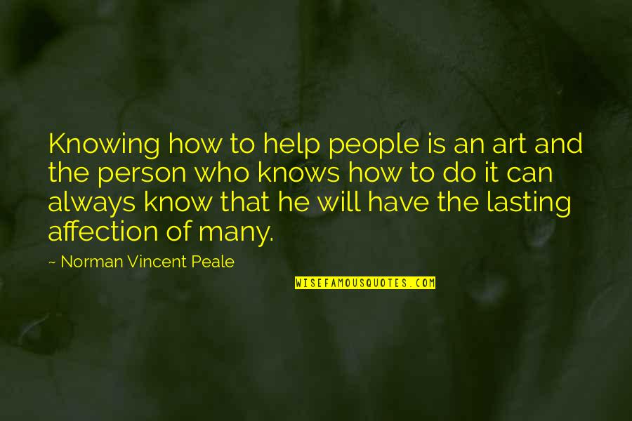 People Can Quotes By Norman Vincent Peale: Knowing how to help people is an art