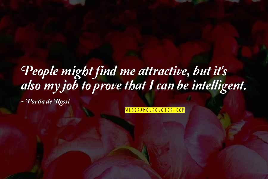 People Can Quotes By Portia De Rossi: People might find me attractive, but it's also