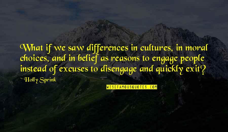 People Differences Quotes By Holly Sprink: What if we saw differences in cultures, in