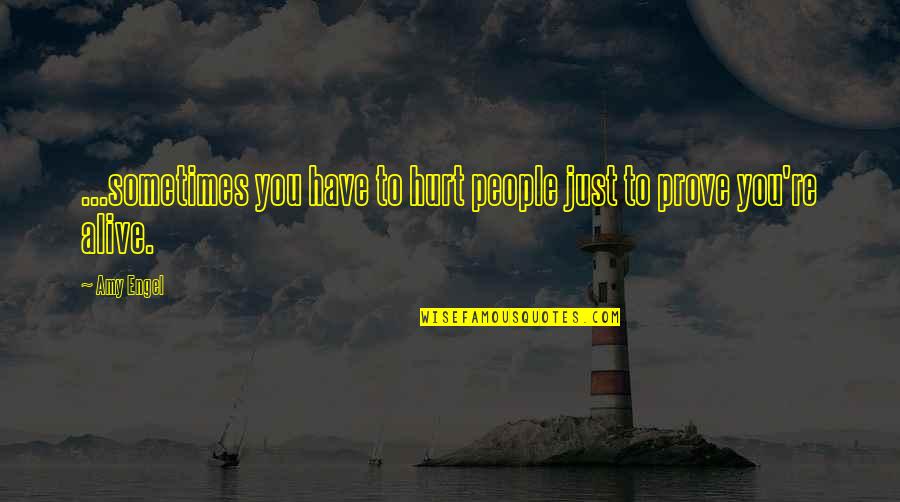 People Hurt You Quotes By Amy Engel: ...sometimes you have to hurt people just to