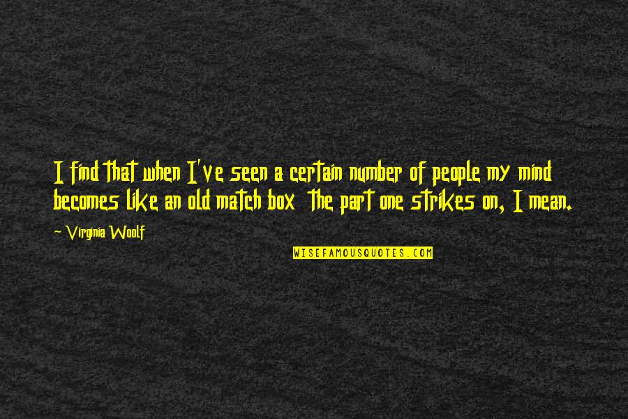 People Of Like Mind Quotes By Virginia Woolf: I find that when I've seen a certain