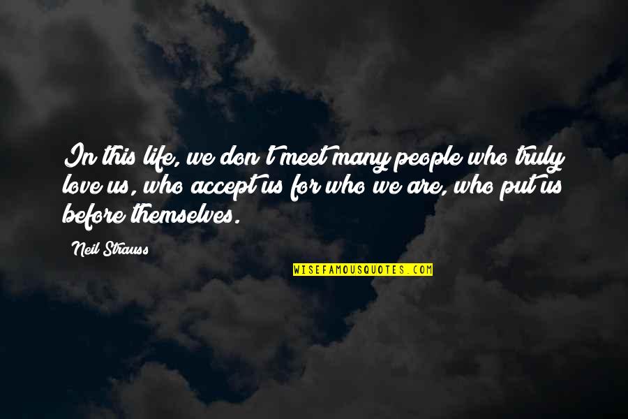 People We Meet In Our Life Quotes By Neil Strauss: In this life, we don't meet many people