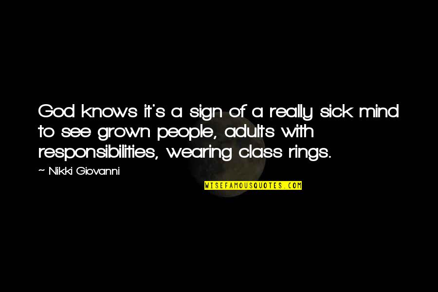 People Wearing Quotes By Nikki Giovanni: God knows it's a sign of a really