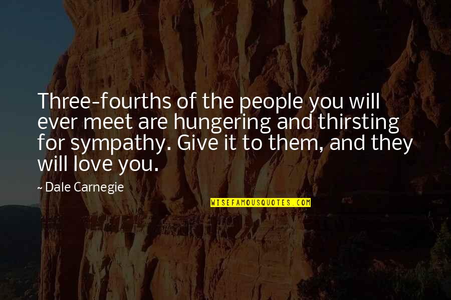 People You Meet Quotes By Dale Carnegie: Three-fourths of the people you will ever meet