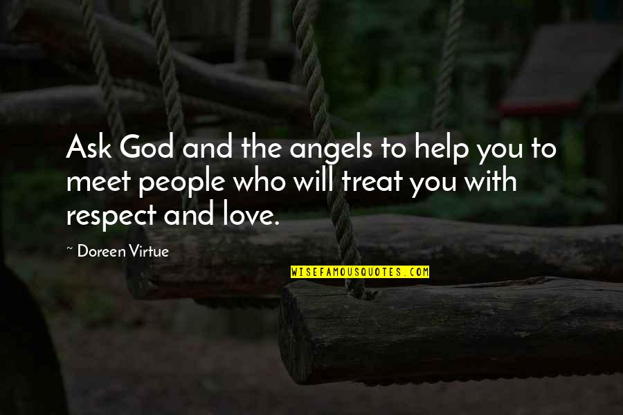 People You Meet Quotes By Doreen Virtue: Ask God and the angels to help you
