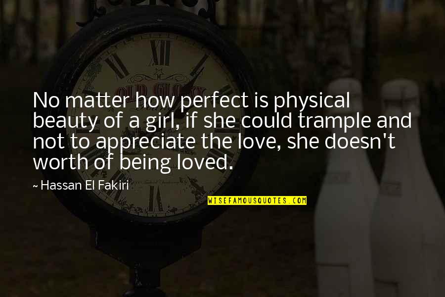 People's Bad Attitudes Quotes By Hassan El Fakiri: No matter how perfect is physical beauty of