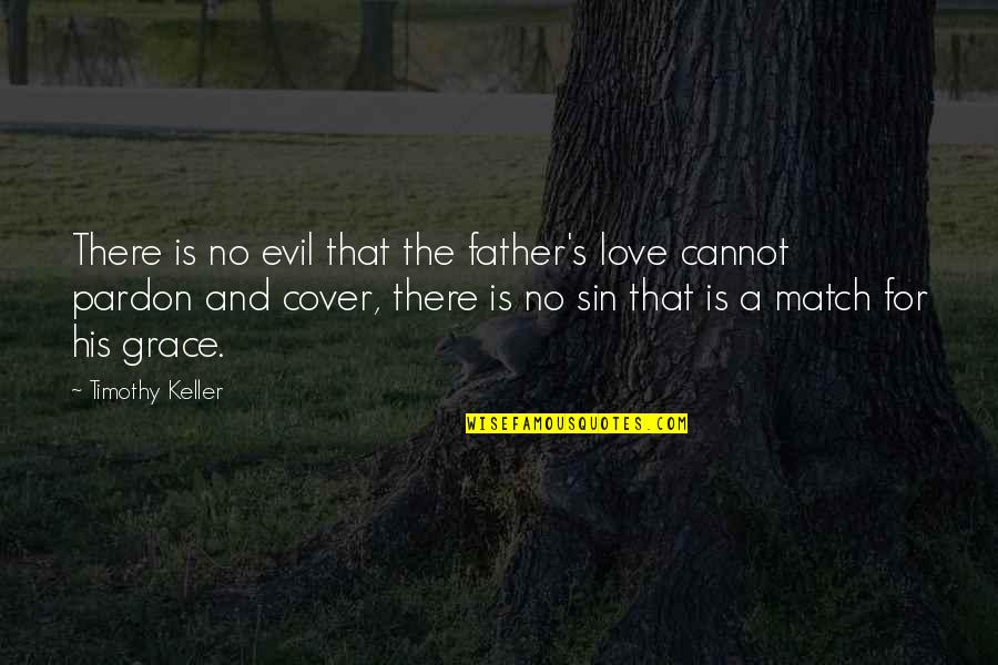 Peperangan Quotes By Timothy Keller: There is no evil that the father's love